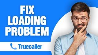 How To Fix And Solve Truecaller App Loading Problem ( Tutorial )