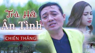 Trả Hết Ân Tình - Chiến Thắng | MV Tết 2021