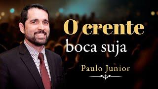 "O Crente Boca Suja" - Paulo Junior