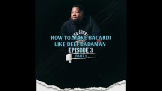 How To Make Bacardi Like Deej Dadaman - EPISODE 3 (Part 1)