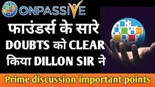 #ONPASSIVE  | Today Onpassive New Updat । फाउंडर्स के सारे DOUBTS को CLEAR किया DILLON SIR ने ।