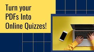 Quickly Turn Your PDFs Into Online Quizzes