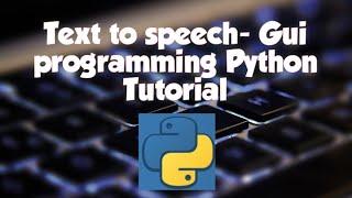 Text To Speech  | Using Python Gui