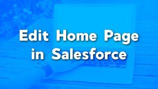 Edit a Home Page in Salesforce | How to edit your companies salesforce home page | Admin Tutorials