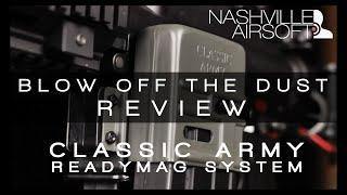 Blow off the Dust Review: Classic Army ReadyMag System