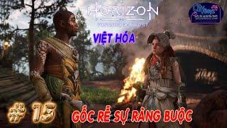 Horizon Forbidden West | HARD | 15 [ Việt Hóa ] Gốc Rễ Sự Ràng Buộc