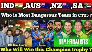 IND,AUS,NZ,SA,in Semifinals Who is Most Dangerous & Win this Champion trophy 2025 ?| Pak Reactions