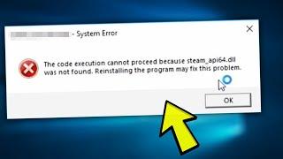 Fix: "The code execution cannot proceed because steam_api64.dll was not found." Error in Windows 10