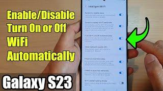 Galaxy S23's: How to Enable/Disable Turn On or Off WiFi Automatically