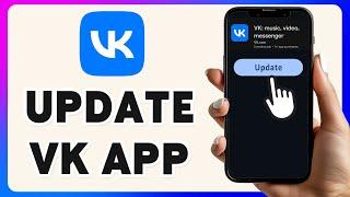 How To Update VK App 2025 | Keep Your VK Application Up-To-Date