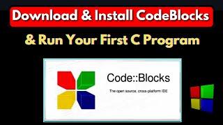 How to Download and Install CodeBlocks IDE on Windows & Run Your First C Program