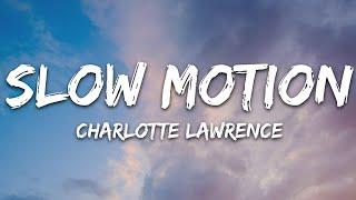 Charlotte Lawrence - Slow Motion (Lyrics)
