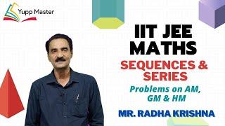 Sequences and Series - 4 | IIT JEE Maths | Class XI | Mr. Radha Krishna