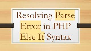 Resolving Parse Error in PHP Else If Syntax