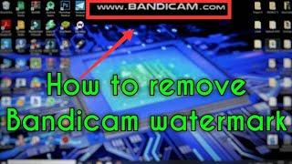 How to Remove Bandicam screen recorder watermark 2020
