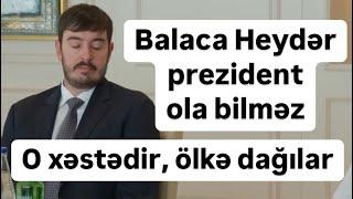 Balaca Heydər xəstədir, Allah şəfa versin!