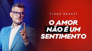 O AMOR não é um SENTIMENTO | Tiago Brunet