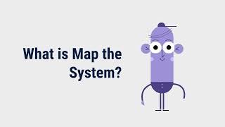 What is Map the System?