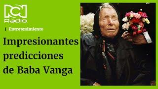 Las predicciones de Baba Vanga que impresionan al mundo