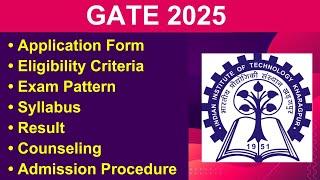 GATE 2025 - Eligibility Criteria, Exam Date, Application form, Syllabus, Exam Pattern