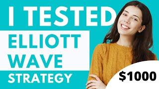 I Tested Elliott Wave Theory with $1000 - How to Trade Elliot Wave Like a Pro - EASY STRATEGY