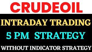 Crudeoil Intraday trading strategy!Crudeoil Price action strategy!Crudeoil 5pm strategy!