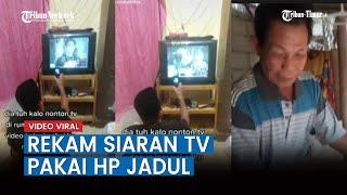 Viral, Pria Ini Rela Rekam Siaran TV Pakai HP Jadul Demi Bisa Nonton Ulang di Rumah, Ini Kisahnya