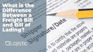 What is the Difference Between a Freight Bill and Bill of Lading?
