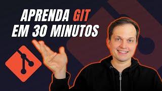 APRENDA GIT EM 30 MINUTOS - OS PRINCIPAIS COMANDOS DE GIT