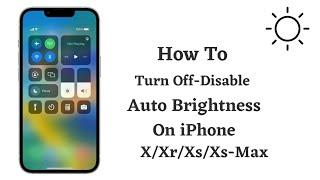 How To Turn-Off Disable Auto Brightness On iPhone X/Xr/Xs/Xs-Max