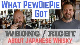 What PewDiePie got Wrong / Right about Japanese Whisky