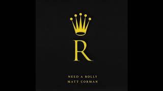 Matt Corman - Need A Rolly