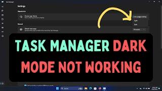 How to Fix Task Manager Dark Mode Not Working in Windows 11