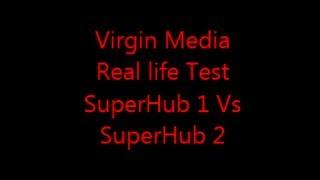 Virgin Media Test, SuperHub 1 Vs SuperHub 2