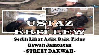 (VIDEO) Ustaz Ebit Lew Sedih Bantu Adik Yang Baik Bawah Jambatan - Viral Malaysia