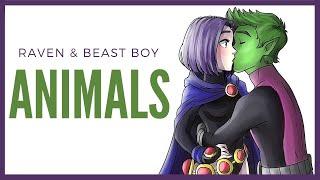 Raven & Beast Boy || Animals