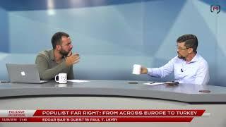 POPULIST FAR RIGHT: FROM ACROSS EUROPE TO TURKEY. GUEST: PAUL T. LEVİN