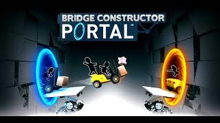 Bridge Constructor Portal [OST] Main Menu (PC)