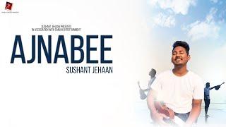 AJNAABEI SONG ( FULL SONG ) | SUSHANT JEHAAN | NEW SONGS 2021 | SANUVI ENTERTAINMENT