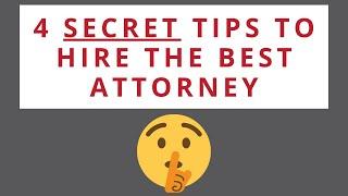 How to Select an Attorney : 4 tips to help you find the best attorney for you