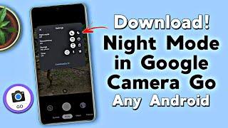 Night Mode in Google Camera Go | Any Android | Download & Install