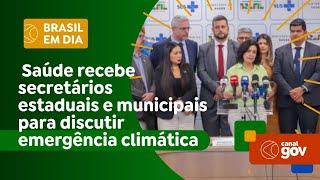 Saúde recebe secretários estaduais e municipais para discutir emergência climática