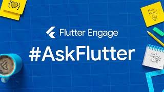 #AskFlutter at Flutter Engage