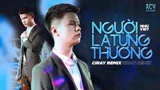 Người Lạ Từng Thương (DJ Thảo Tina x Ciray Remix) - Như Việt  |Nhạc Trẻ Remix EDM Tik Tok Gây Nghiện