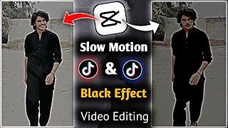 Slow Motion & Black Effect Video Editing In Capcut App || Tik Tok Trending Video Editing Tutorial
