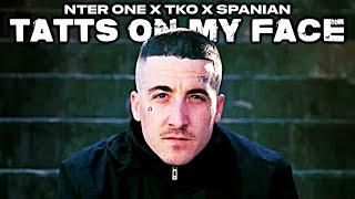 NTER ONE x TKO x SPANIAN - TATTS ON MY FACE