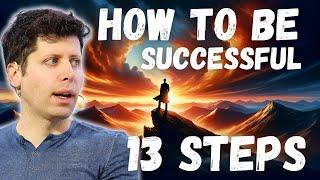 Sam Altman on "How to be Successful?" (13 steps)