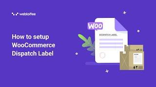 WooCommerce Dispatch Label Plugin - Overview