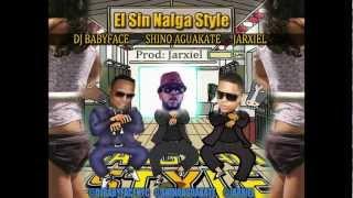 El Sin Nalga Style - Aguakate Ft Jarxiel & Dj BabyFace