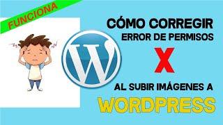 Corregir error de permisos al subir imágenes Wordpress